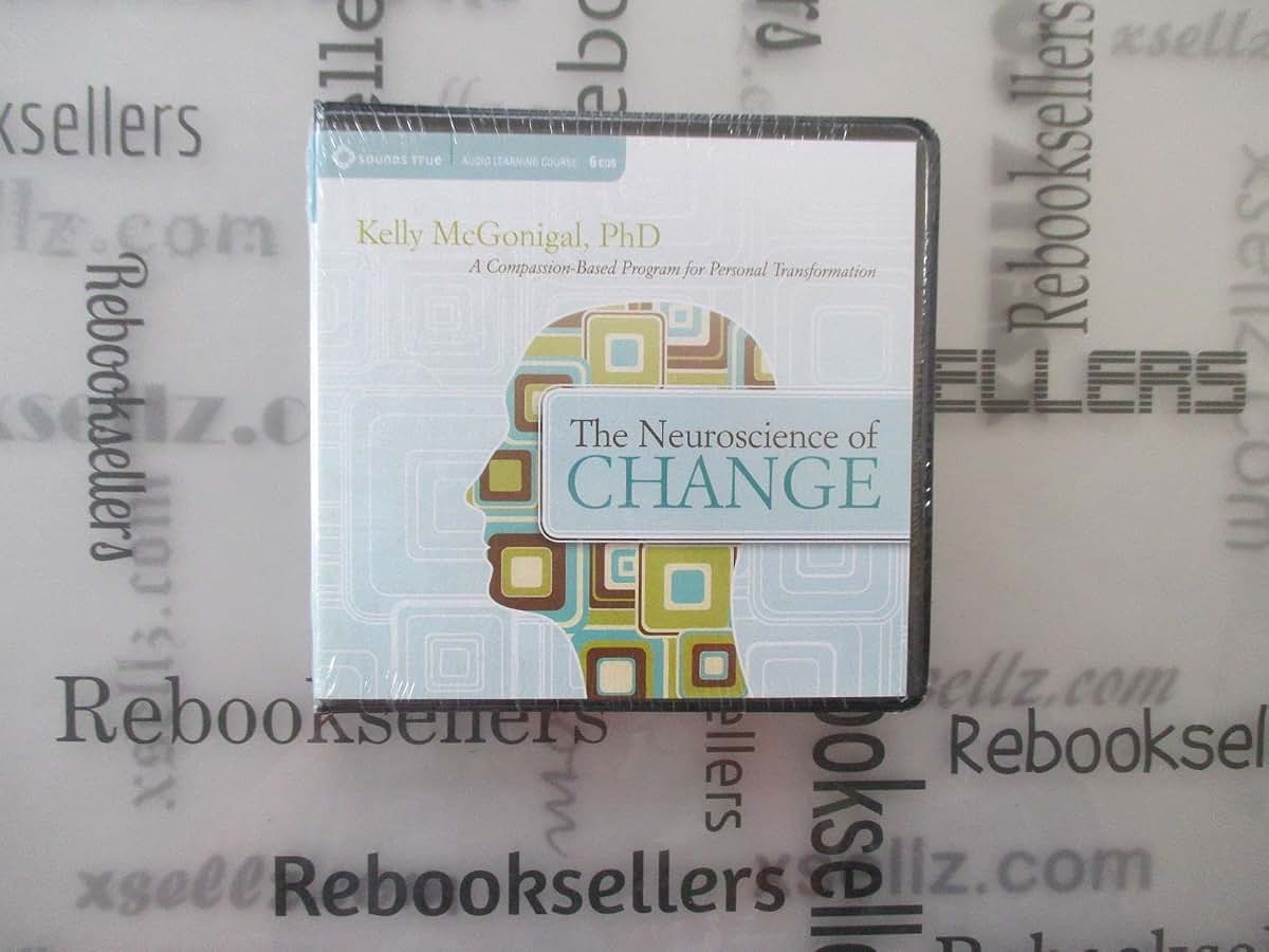 The Neuroscience of Change: A Compassion-Based Program for Personal Transformation