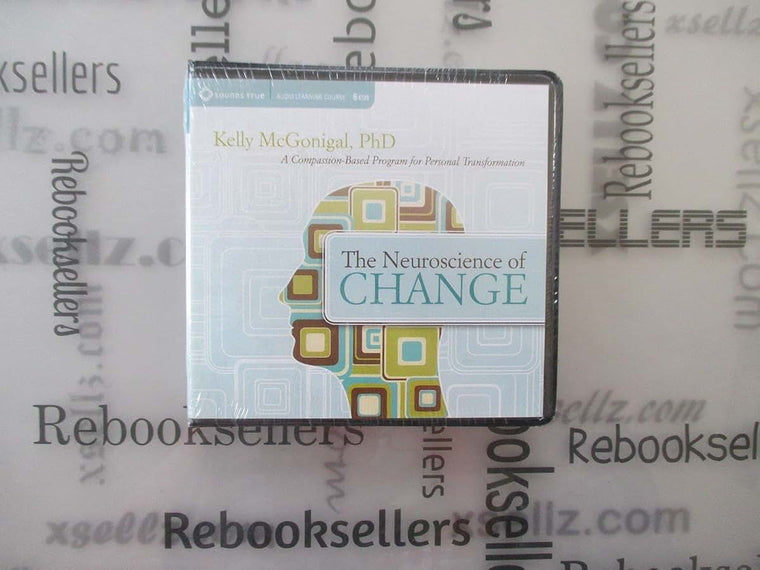 The Neuroscience of Change: A Compassion-Based Program for Personal Transformation