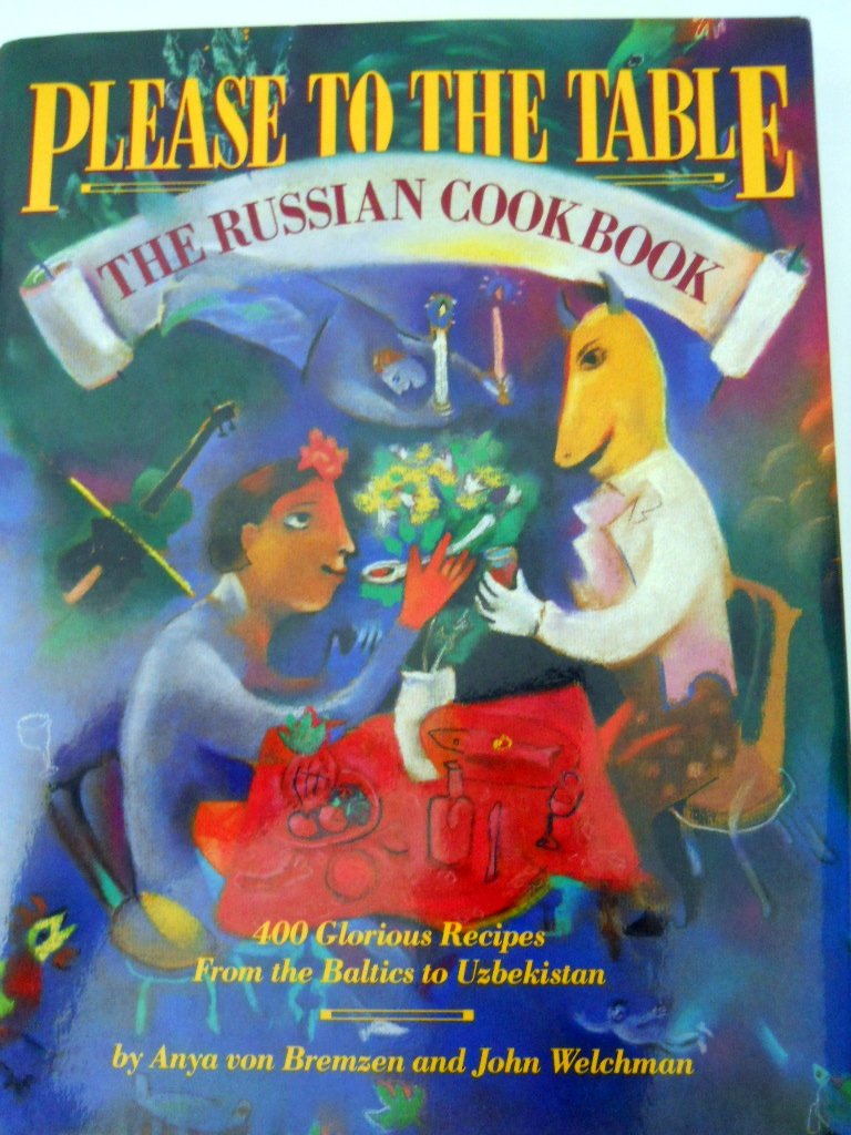 Please to the Table: The Russian Cookbook by Von Bremzen, An