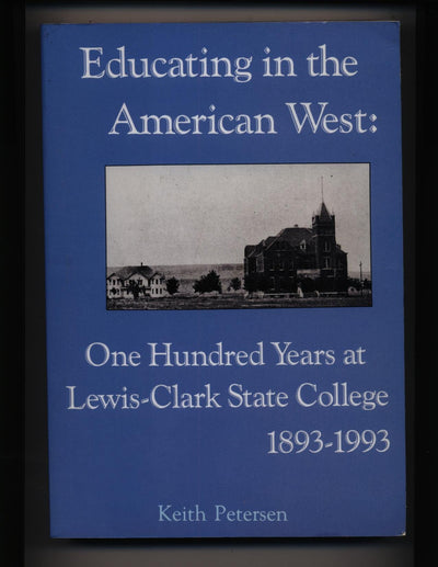 Educating in the American West : one hundred years at Lewis-Clark State College, 1893-1993