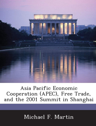 Asia Pacific Economic Cooperation (Apec), Free Trade, and the 2001 Summit in Shanghai