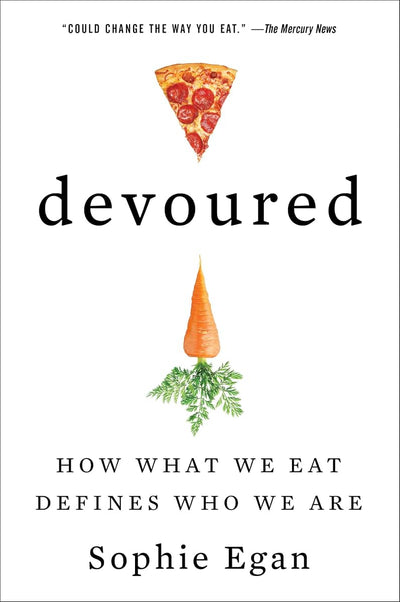 Devoured: How What We Eat Defines Who We Are
