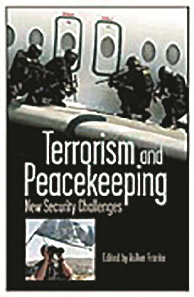 Terrorism and Peacekeeping: New Security Challenges (Praeger Security International)