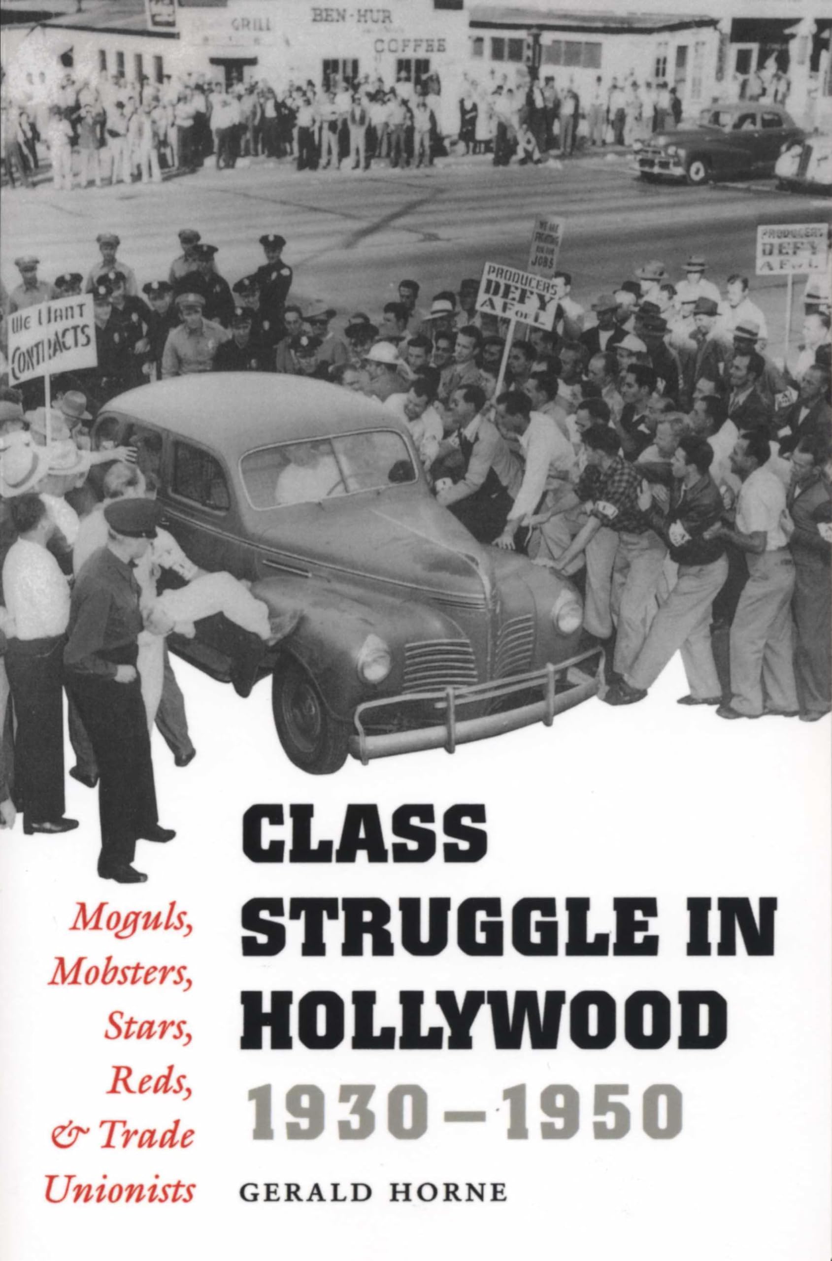 Class Struggle in Hollywood, 1930-1950: Moguls, Mobsters, Stars, Reds, and Trade Unionists