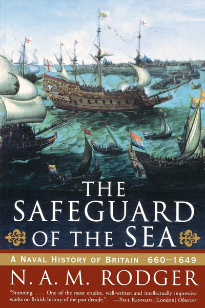 The Safeguard of the Sea: A Naval History of Britain 660-1649