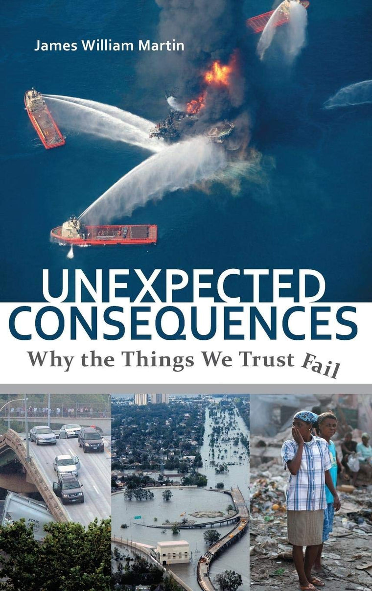 Unexpected Consequences: Why The Things We Trust Fail