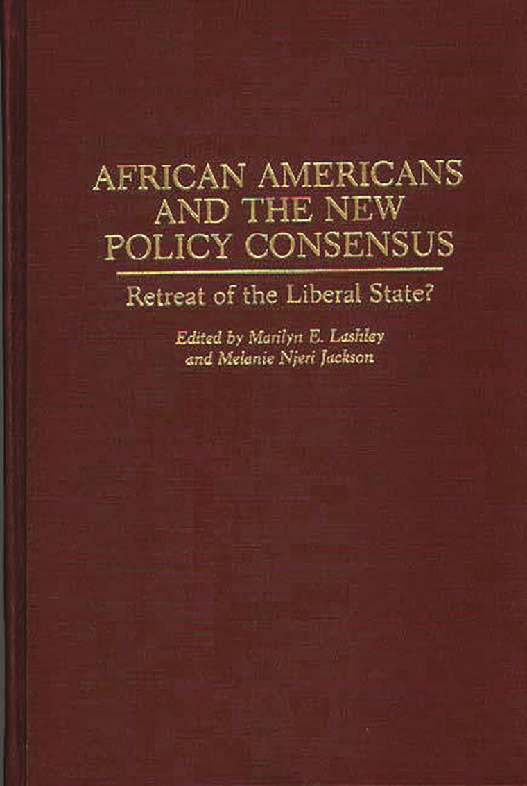 African Americans and the New Policy Consensus: Retreat of the Liberal State? (Contributions in Political Science)