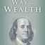 The Way to Wealth: Ben Franklin on Money and Success