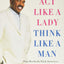 Act Like a Lady, Think Like a Man, Expanded Edition: What Men Really Think About Love, Relationships, Intimacy, and Commitment