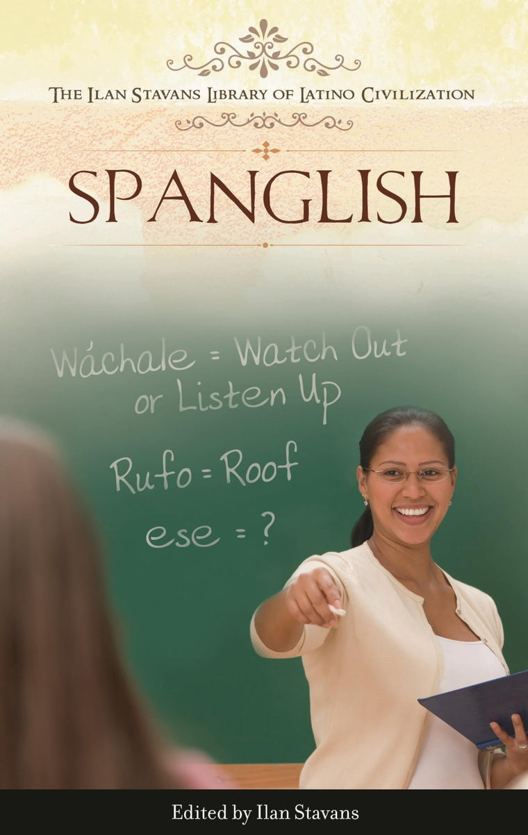 Spanglish (The Ilan Stavans Library of Latino Civilization)