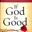 If God Is Good: Faith in the Midst of Suffering and Evil