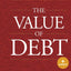 The Value of Debt: How to Manage Both Sides of a Balance Sheet to Maximize Wealth
