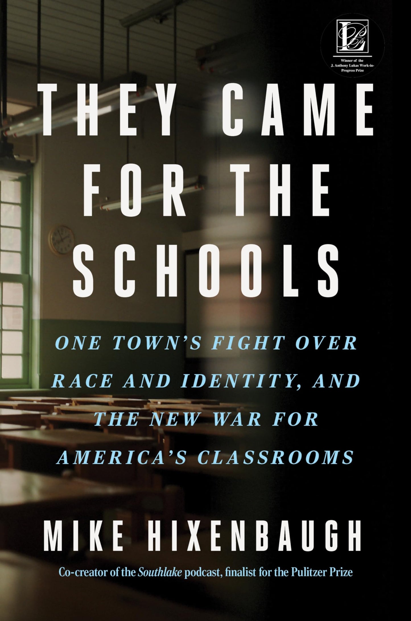 They Came for the Schools: One Town's Fight Over Race and Identity, and the New War for America's Classrooms: An Eye-Opening Education Exposé with a ... the Truth About Public School Privatization