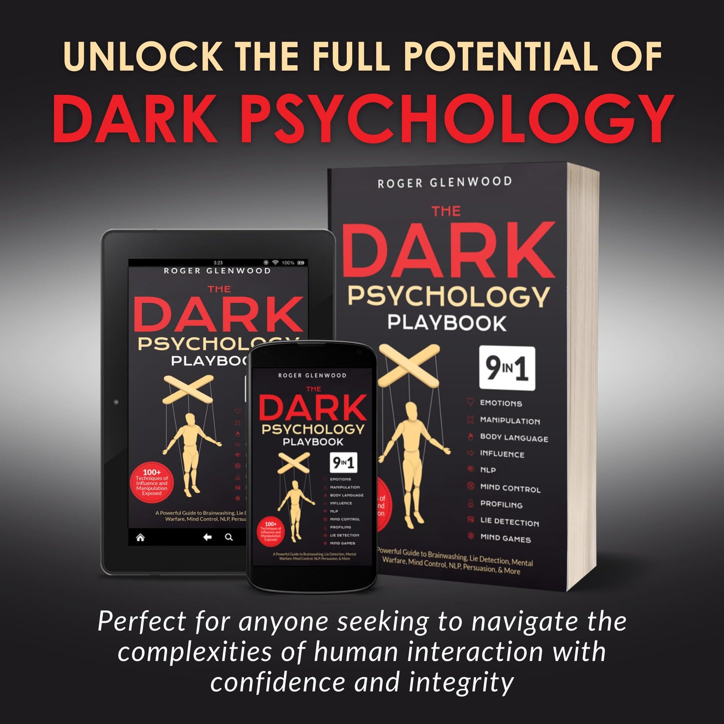 The Dark Psychology Playbook [9-in-1]: 100+ Techniques of Influence and Manipulation Exposed. A Powerful Guide to Brainwashing, Lie Detection, Mental Warfare, Mind Control, NLP, Persuasion, & More