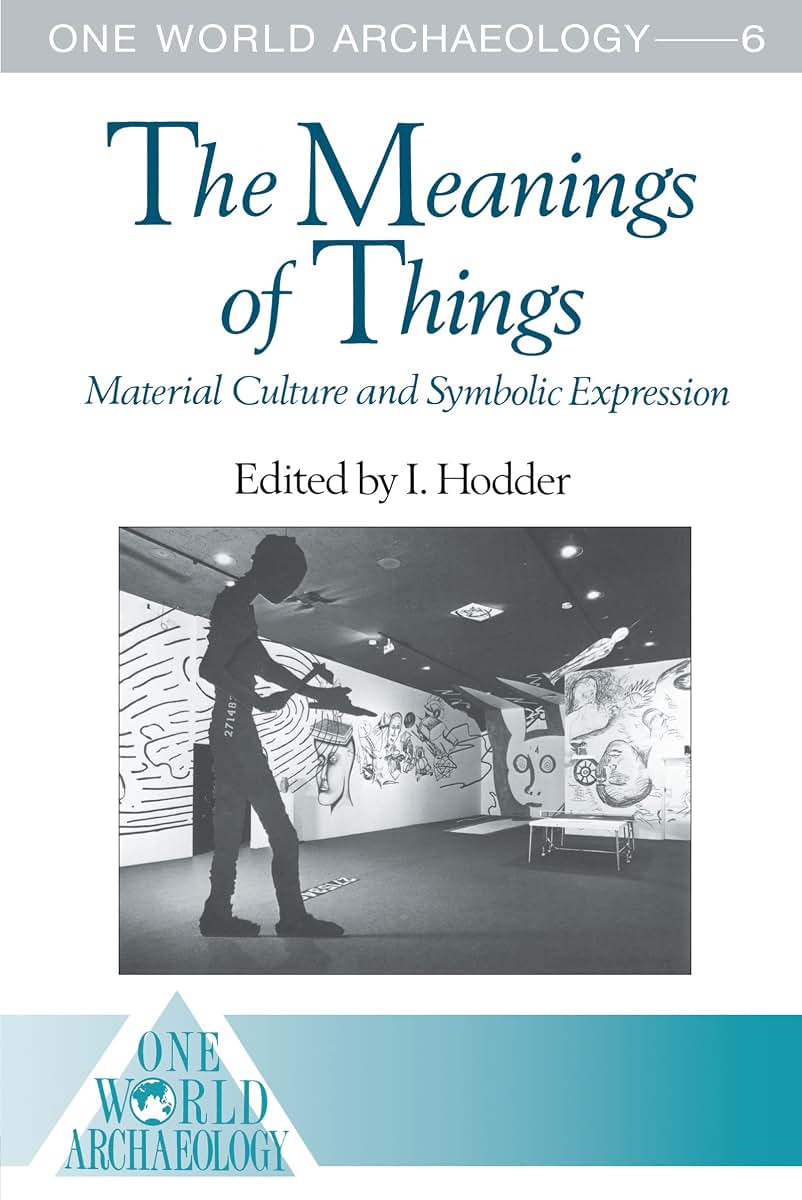 The Meanings of Things (One World Archaeology)