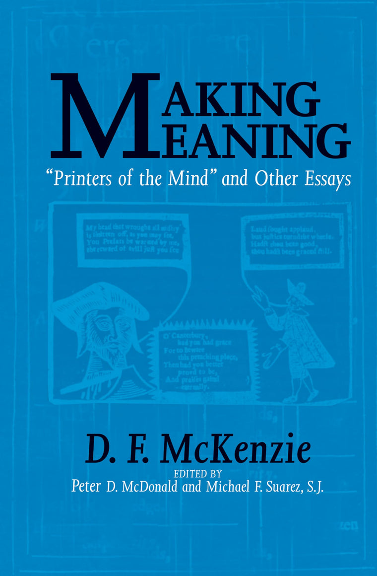 Making Meaning: "Printers of the Mind" and Other Essays (Studies in Print Culture and the History of the Book)