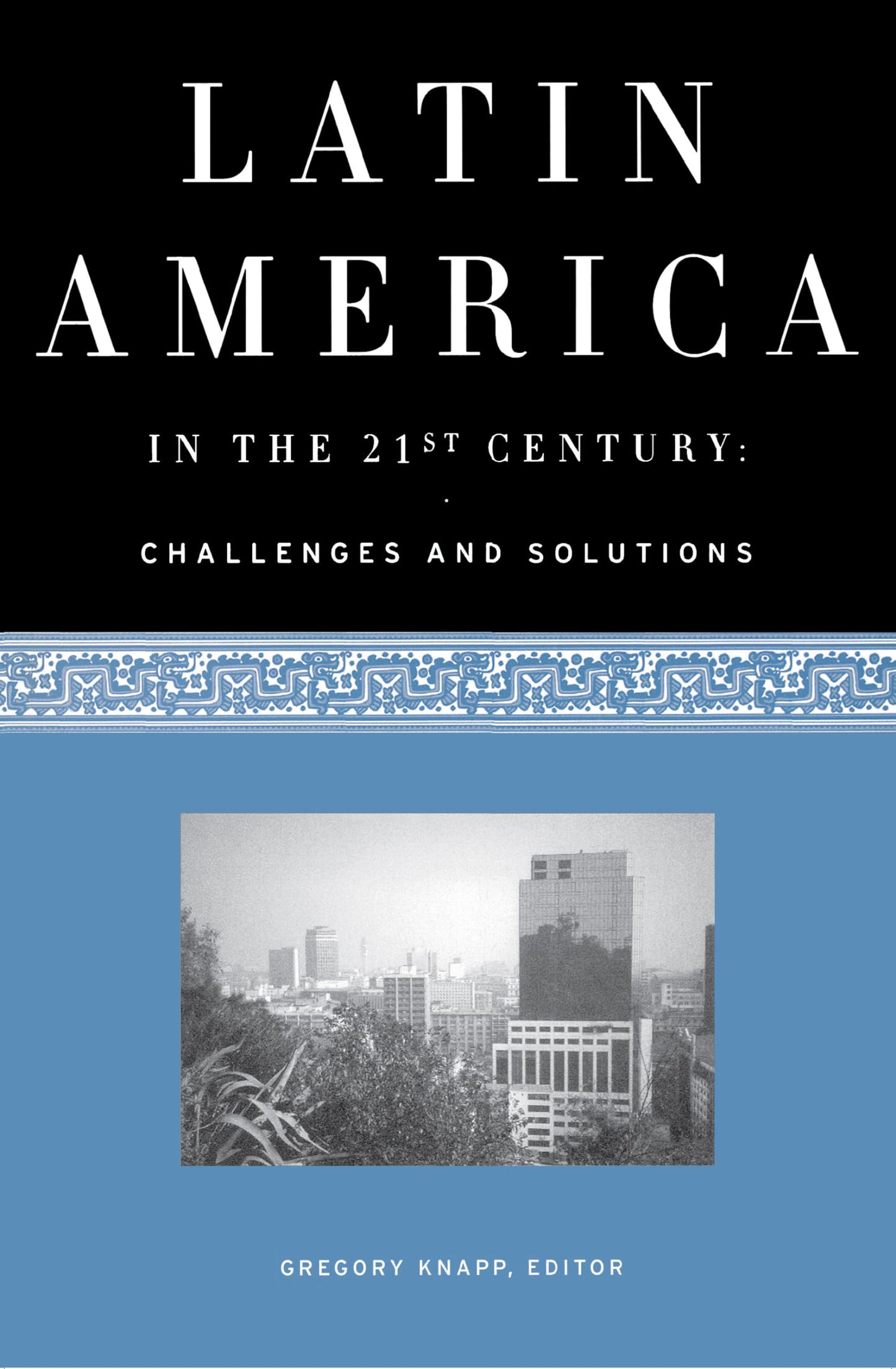 Latin America in the 21st Century: Challenges and Solutions