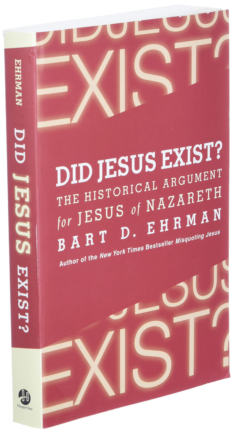 Did Jesus Exist?: The Historical Argument for Jesus of Nazar