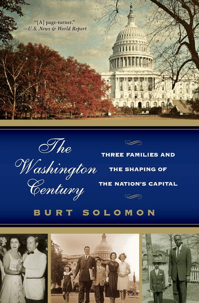 The Washington Century: Three Families and the Shaping of the Nation's Capital