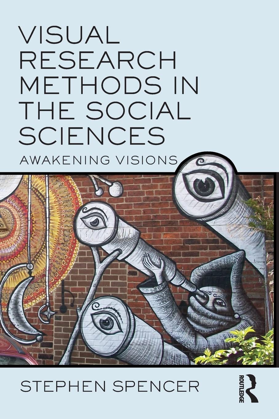 Visual Research Methods in the Social Sciences: Awakening Visions