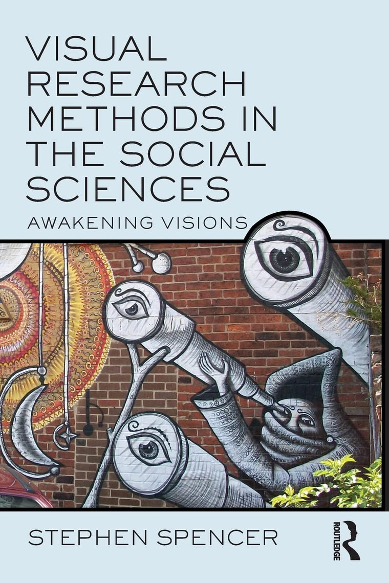 Visual Research Methods in the Social Sciences: Awakening Visions