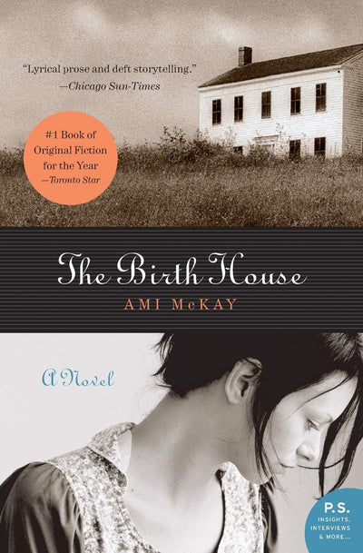 The Birth House: A Novel Exploring Infertility, Childbirth, and Women's Health in the Early 20th Century (P.S.)
