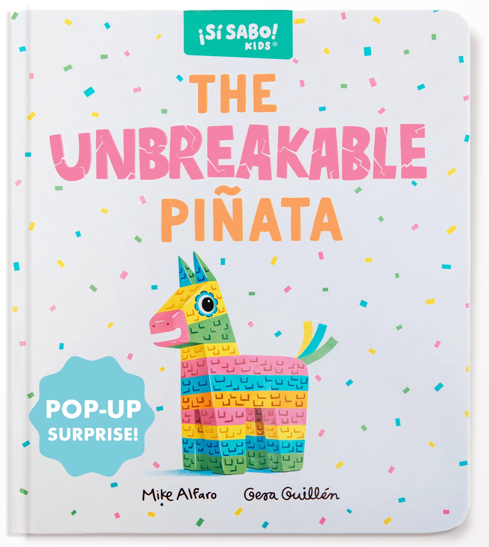 The Unbreakable Pi?ata: An Interactive Bilingual Board Book with a Pop-Up Surprise! (Birthday Gifts for Kids 3-5) (Si Sabo Kids)