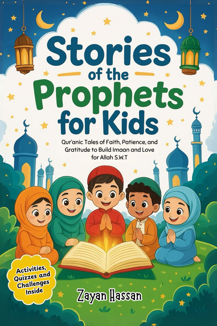 Stories of the Prophets for Kids: Quranic Tales of Faith, Patience, and Gratitude to Build Imaan and Love for Allah S.W.T. (The Little Muslim Series)