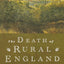The Death of Rural England: A Social History of the Countryside Since 1900