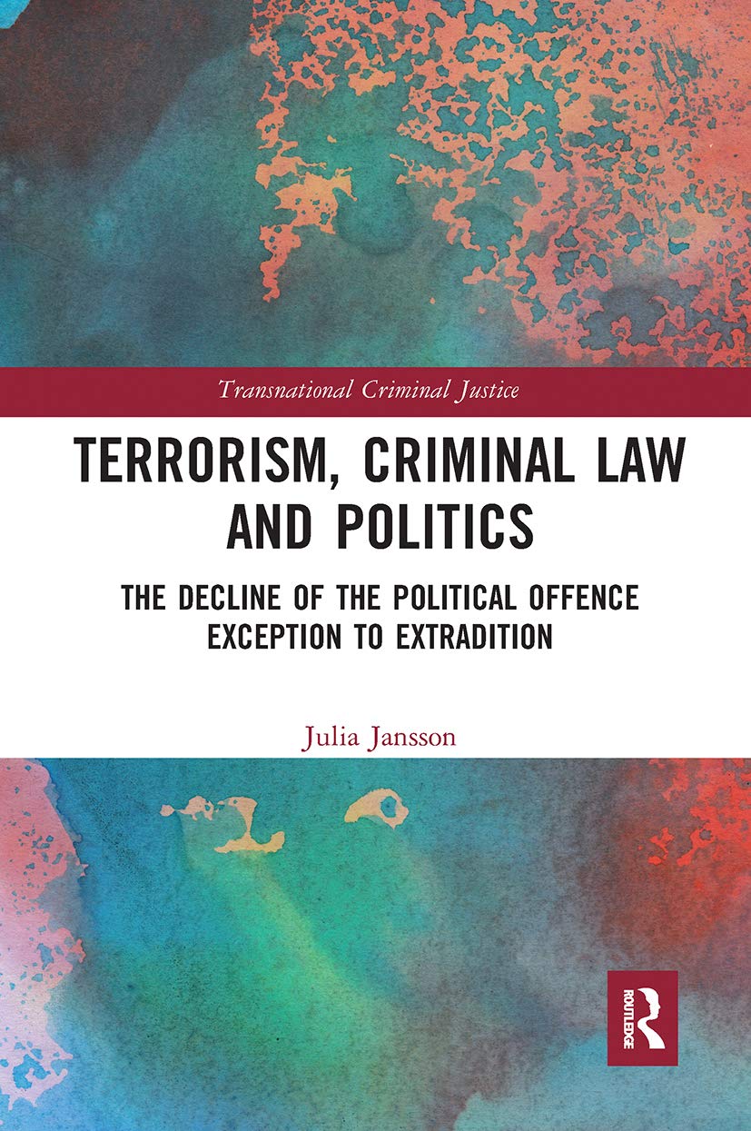 Terrorism, Criminal Law and Politics (Transnational Criminal Justice)