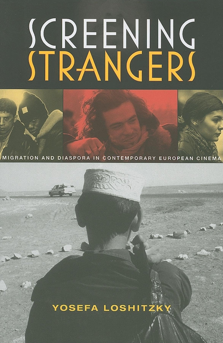 Screening Strangers: Migration and Diaspora in Contemporary European Cinema (New Directions in National Cinemas)