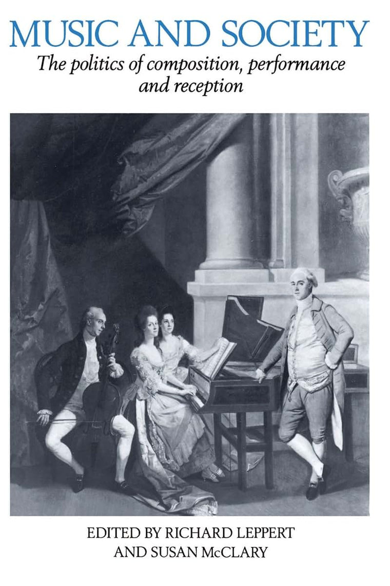 Music and Society: The Politics of Composition, Performance and Reception