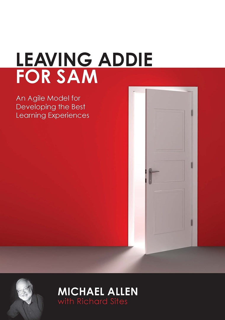 Leaving ADDIE for SAM: An Agile Model for Developing the Bes