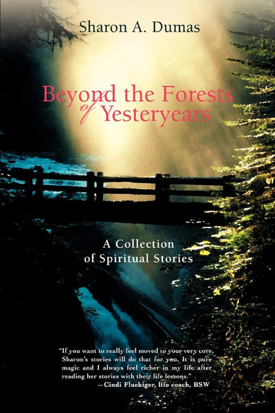 Beyond the Forests of Yesteryears: A Collection of Spiritual Stories