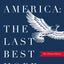 America-The Last Best Hope (One-Volume Edition): Explore the Discovery of the New World, the Revolutionary War, the Civil War, World War I, the Great ... more. (America: The Last Best Hope Series)
