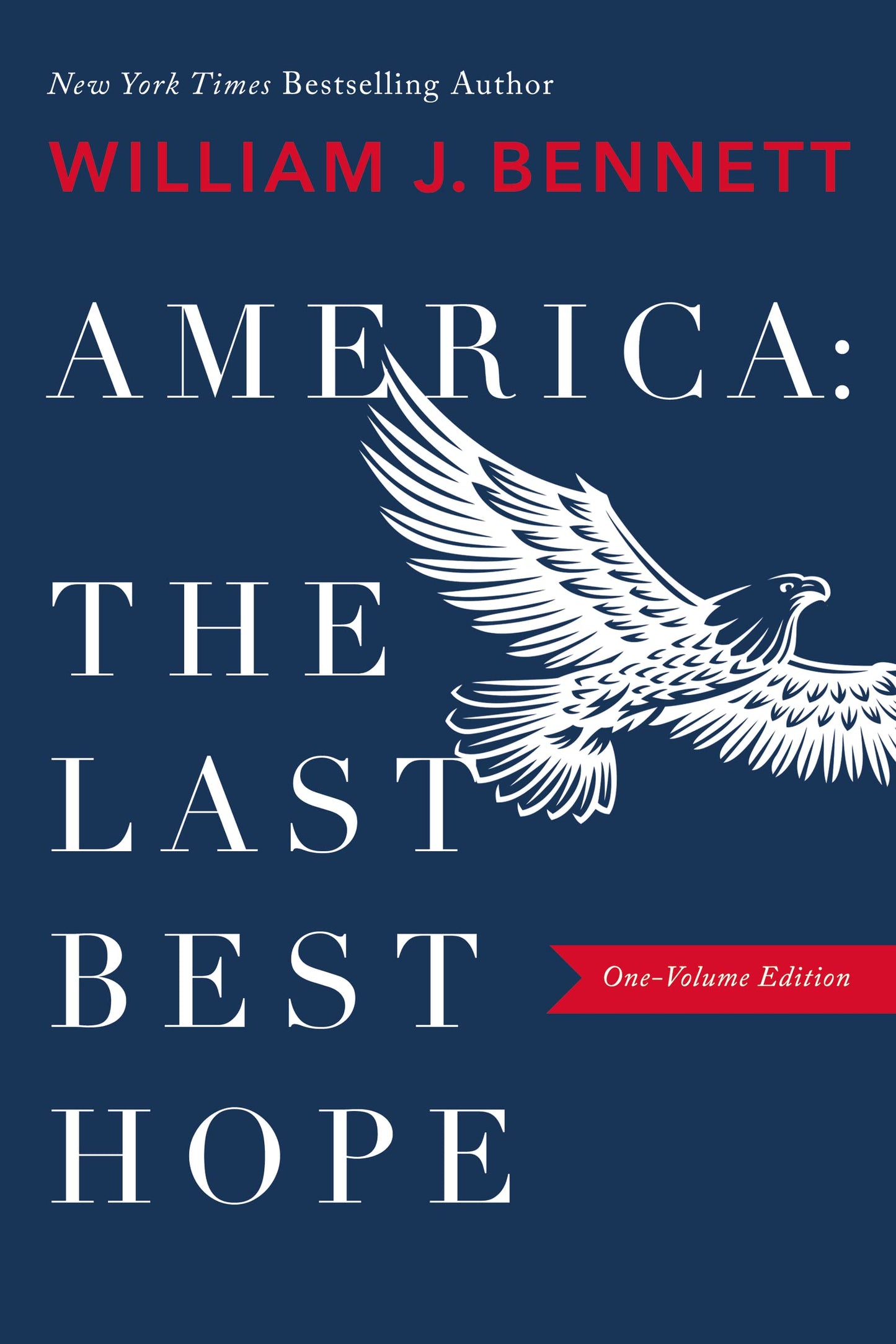 America-The Last Best Hope (One-Volume Edition): Explore the Discovery of the New World, the Revolutionary War, the Civil War, World War I, the Great ... more. (America: The Last Best Hope Series)