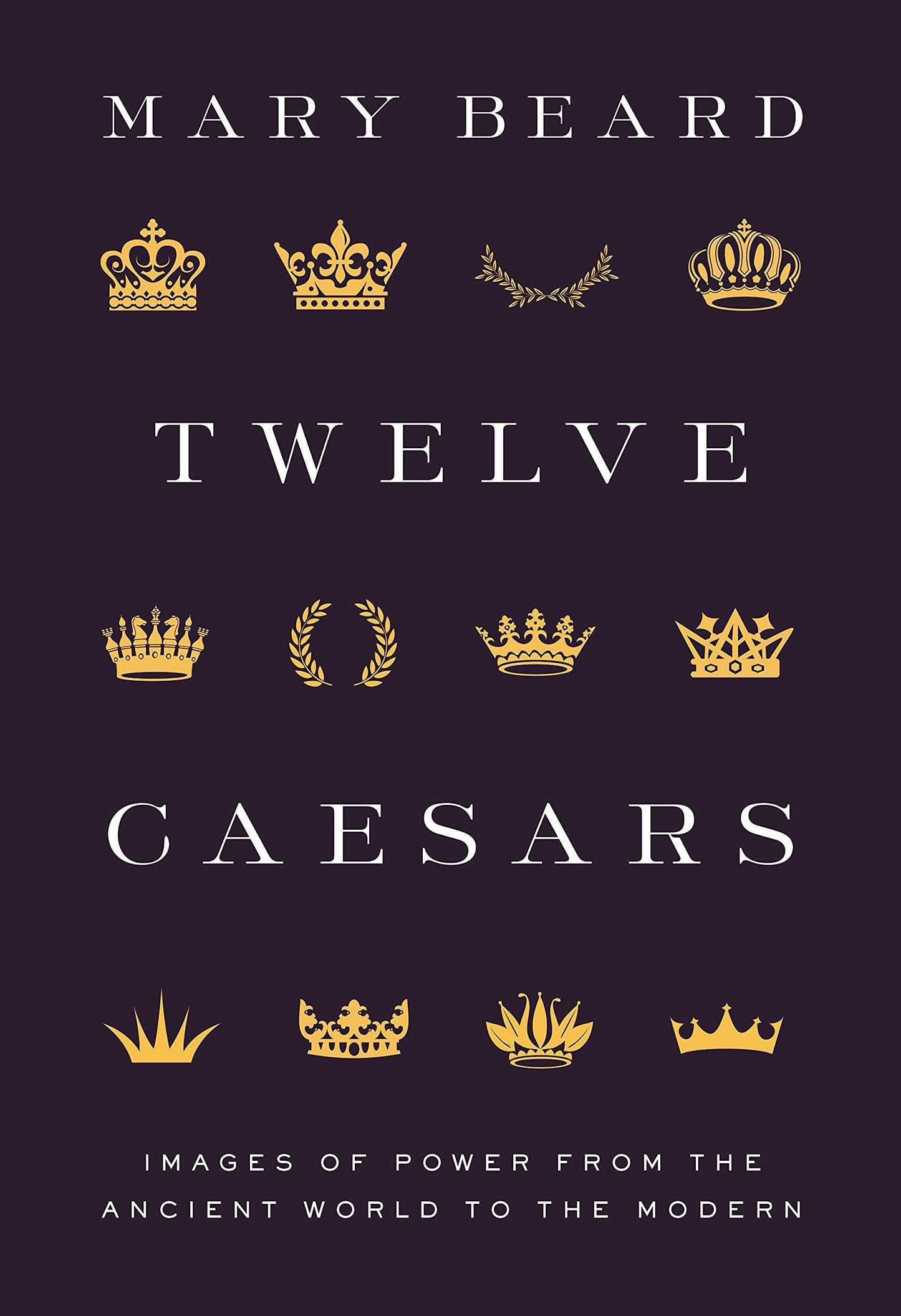Twelve Caesars: Images of Power from the Ancient World to th