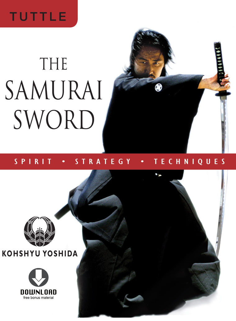The Samurai Sword: Spirit * Strategy * Techniques: (Downloadable Media Included)