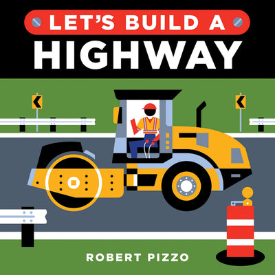 Let's Build a Highway: A Construction Book for Kids (Little Builders)