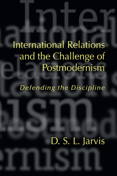 International Relations and the Challenge of Postmodernism: Defending the Discipline (Studies in International Relations)