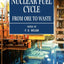 The Nuclear Fuel Cycle: From Ore to Waste (Oxford Science Publications)