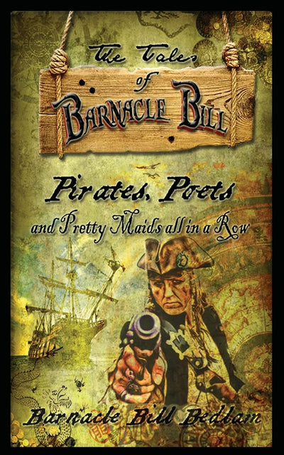 The Tales of Barnacle Bill: Pirates, Poets and Pretty Maids all in a Row
