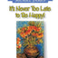 It's Never Too Late to Be Happy!: Reparenting Yourself for Happiness (Best Half of Life Bo)