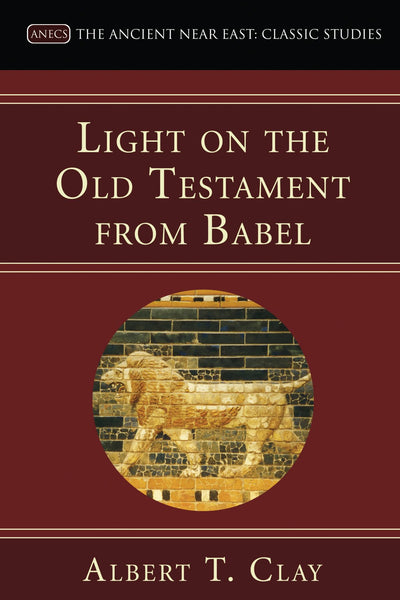 Light on the Old Testament from Babel: Classic Studies) (Ancient Near East: Classic Studies)