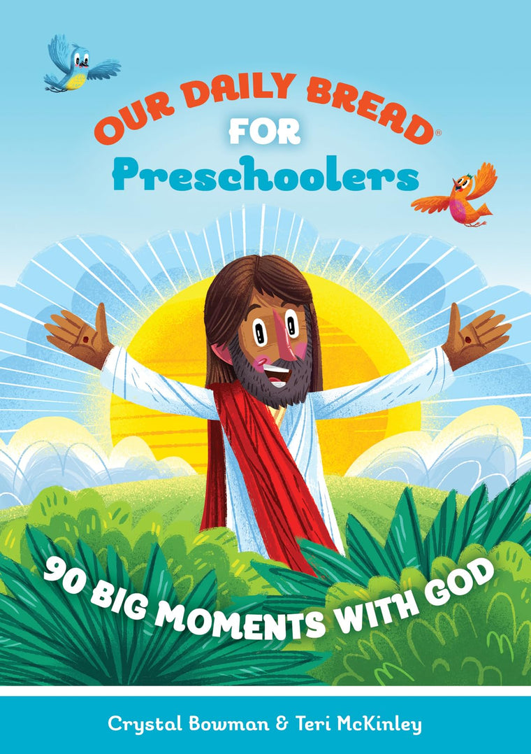 Our Daily Bread for Preschoolers: 90 Big Moments with God (Our Daily Bread for Kids) (A Childrens Daily Devotional for Toddlers Ages 2-4)