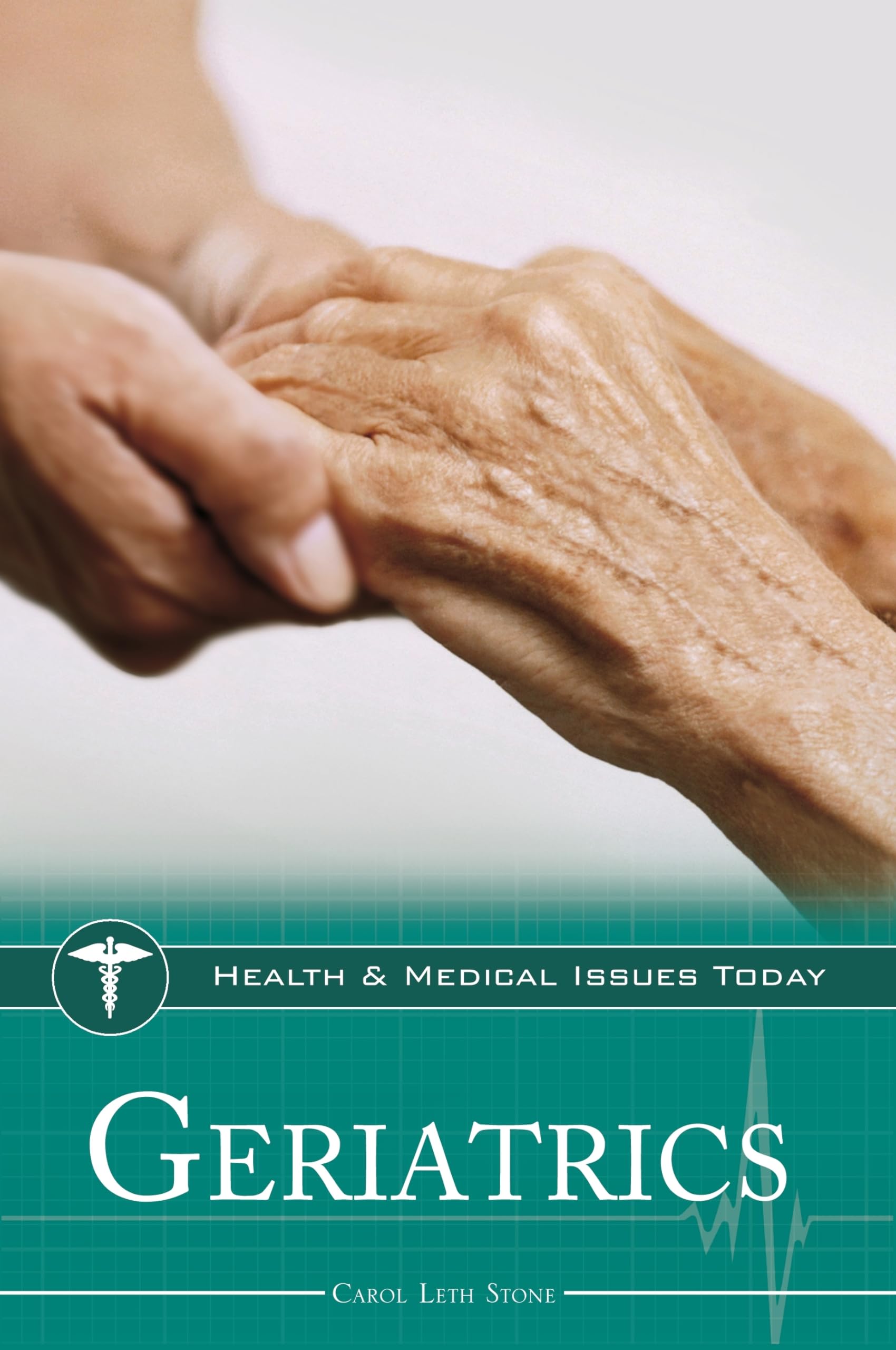 Geriatrics (Health and Medical Issues Today)
