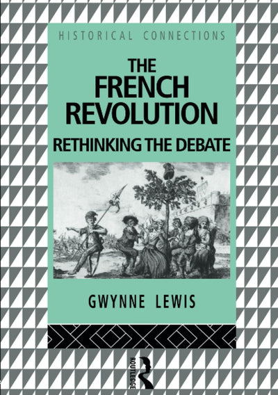The French Revolution: Rethinking the Debate (Historical Connections)