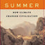The Long Summer: How Climate Changed Civilization