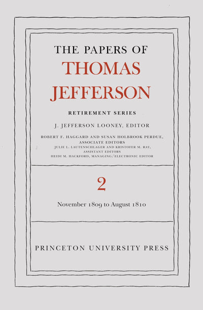 The Papers of Thomas Jefferson, Retirement Series, Volume 2: 16 November 1809 to 11 August 1810 (Papers of Thomas Jefferson: Retirement Series, 2)