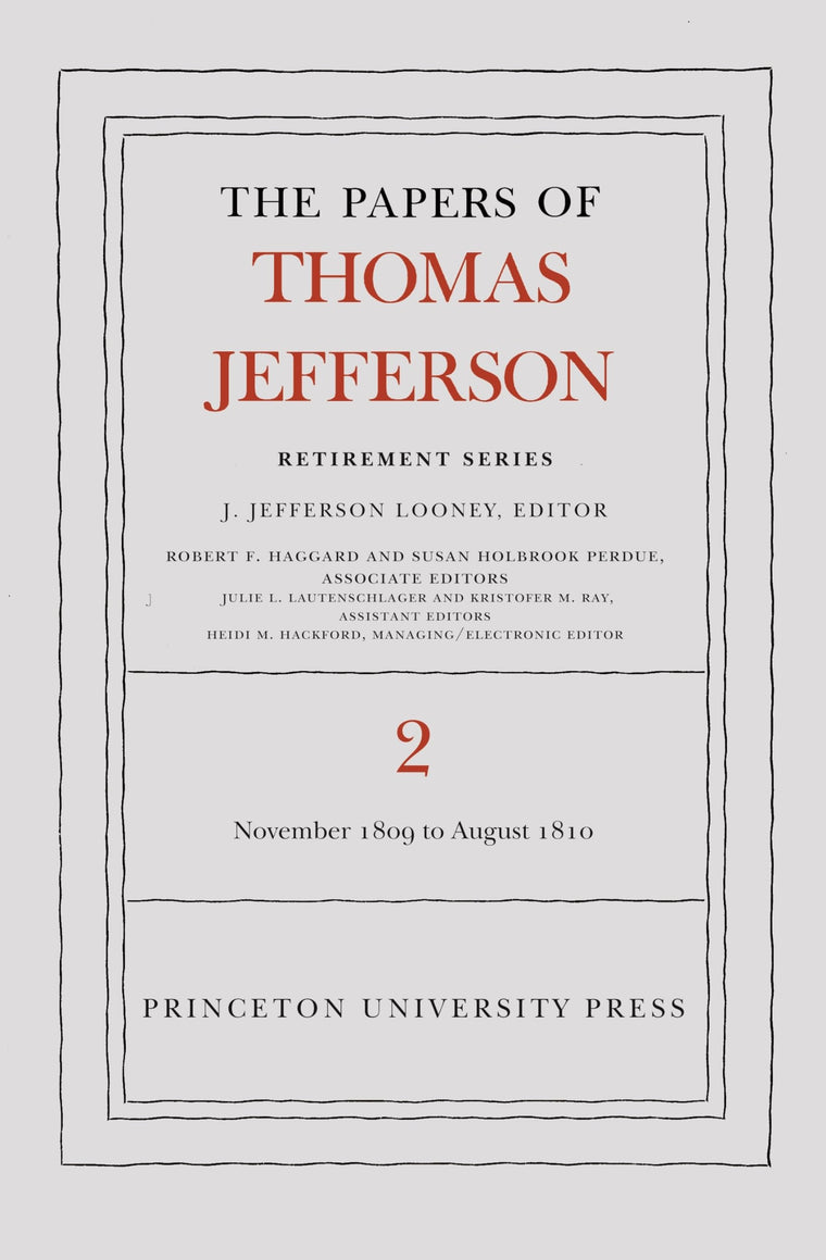 The Papers of Thomas Jefferson, Retirement Series, Volume 2: 16 November 1809 to 11 August 1810 (Papers of Thomas Jefferson: Retirement Series, 2)